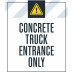 Concrete Truck Entrance Only, 36"x42"