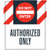 Do Not Enter Authorized Only, 36"x42" Do Not Enter Authorized Only, 36"x42"